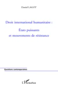 Droit international humanitaire : Etats puissants et mouvements de résistance_cover