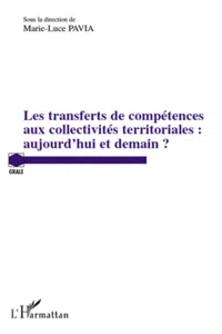 Les transferts de compétences aux collectivités territoriales : aujourd'hui et demain ?_cover