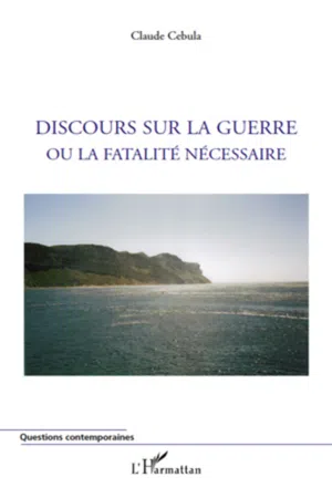 Discours sur la guerre ou la fatalité nécessaire