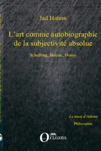 AR COMME AUTOBIOGRAPHIE DE LA SUBJECTIVITE ABSOLUE, SCHELLING, BALZAC, HENRY_cover