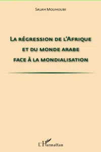 La régression de l'Afrique et du monde arabe face à la mondialisation_cover