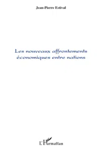 Les nouveaux affrontements économiques entre nations_cover