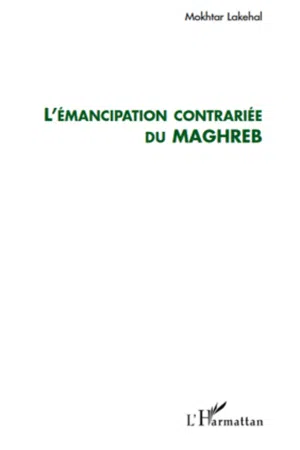 L'émancipation contrariée du Maghreb