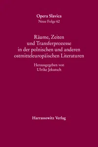 Räume, Zeiten und Transferprozesse in der polnischen und anderen ostmitteleuropäischen Literaturen_cover