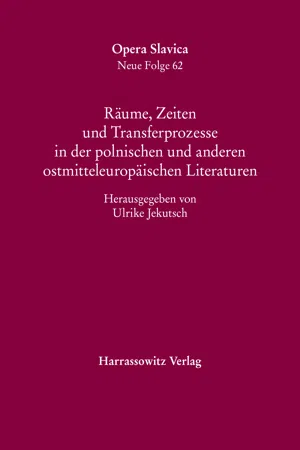 Räume, Zeiten und Transferprozesse in der polnischen und anderen ostmitteleuropäischen Literaturen