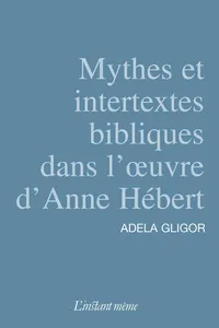 Mythes et intertextes bibliques dans l'œuvre d'Anne Hébert_cover