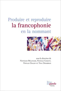 Produire et reproduire la francophonie en la nommant_cover