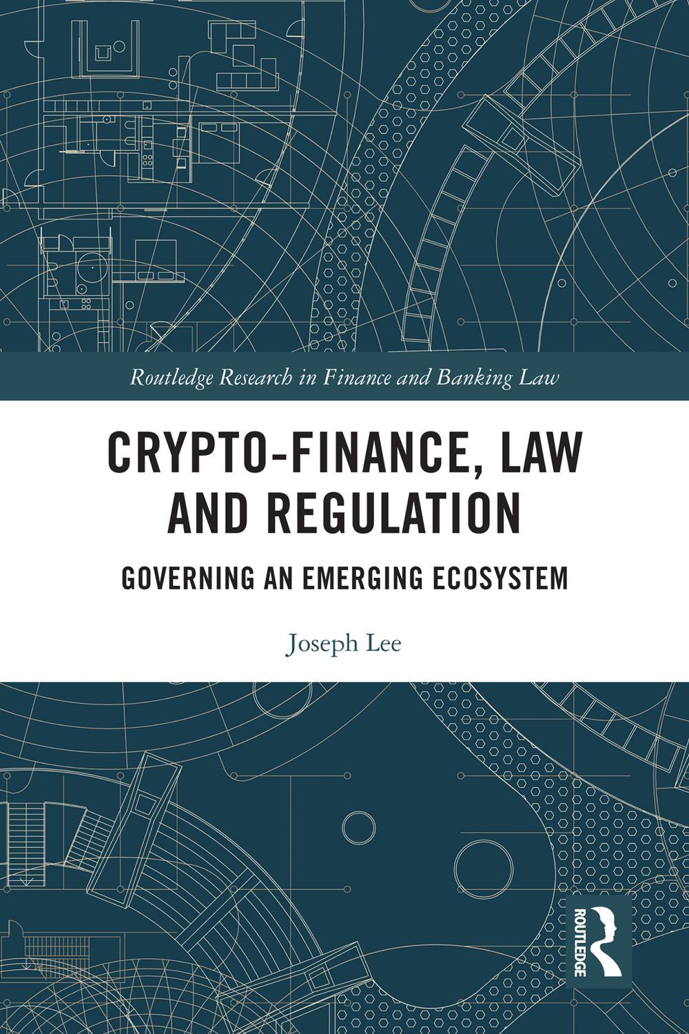 PDF] Crypto-Finance, Law and Regulation by Joseph Lee | 9780429657313