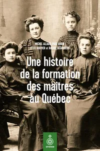 Une histoire de la formation des maîtres au Québec_cover