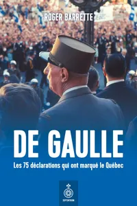 De Gaulle. Les 75 déclarations qui ont marqué le Québec_cover