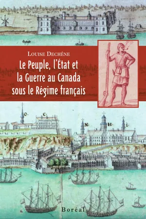 Le Peuple, l'Etat et la Guerre au Canada sous le Régime français