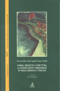 Norma, progetto e struttura: la pianificazione territoriale in Emilia Romagna e Toscana_cover