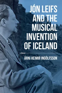 Jón Leifs and the Musical Invention of Iceland_cover