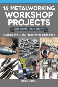 16 Metalworking Workshop Projects for Home Machinists_cover