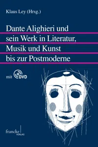 Dante Alighieri und sein Werk in Literatur, Musik und Kunst bis zur Postmoderne_cover