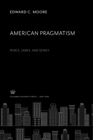 American Pragmatism: Peirce, James, and Dewey