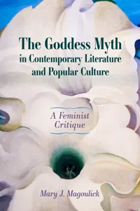 The Goddess Myth in Contemporary Literature and Popular Culture_cover