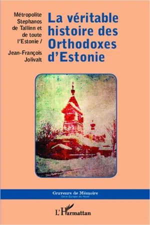 La véritable histoire des Orthodoxes d'Estonie