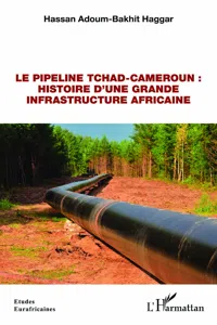 Le pipeline Tchad-Cameroun : histoire d'une grande infrastructure africaine_cover