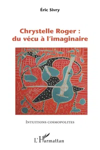 Chrystelle Roger : du vécu à l'imaginaire_cover