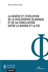 La genèse et l'évolution de la philosophie islamique et de sa conciliation entre la raison et la foi_cover