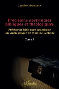 Précisions doctrinales bibliques et théologiques Tome I_cover