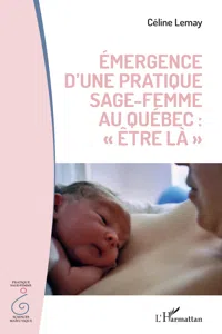 Émergence d'une pratique sage femme au Québec : "être la"_cover