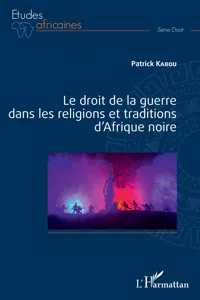 Le droit de la guerre dans les religions et traditions d'Afrique noire_cover