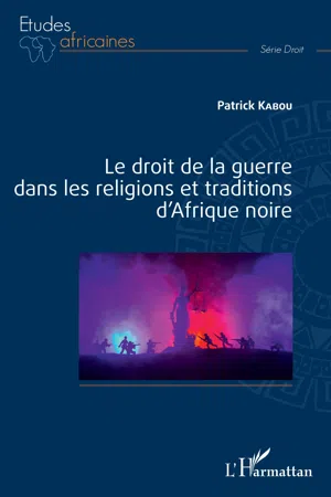 Le droit de la guerre dans les religions et traditions d'Afrique noire