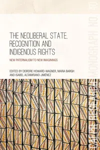 The Neoliberal State, Recognition and Indigenous Rights_cover