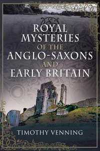 Royal Mysteries of the Anglo-Saxons and Early Britain_cover