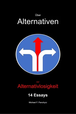 Über Alternativen zur Alternativlosigkeit