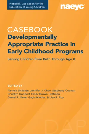 Casebook: Developmentally Appropriate Practice in Early Childhood Programs Serving Children from Birth Through Age 8 