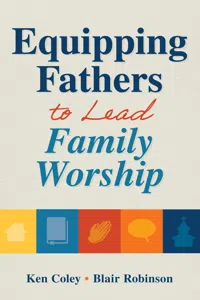 Equipping Fathers to Lead Family Worship_cover