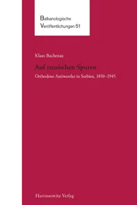 Auf russischen Spuren. Orthodoxe Antiwestler in Serbien, 1850–1945_cover