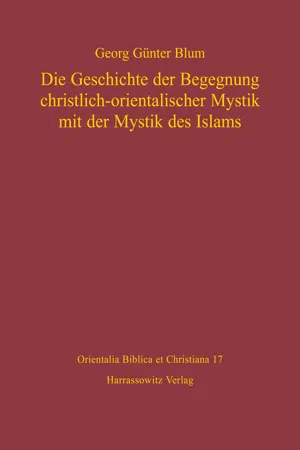 Die Geschichte der Begegnung christlich-orientalischer Mystik mit der Mystik des Islams