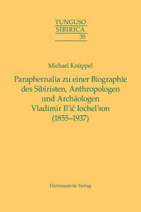 Paraphernalia zu einer Biographie des Sibiristen, Anthropologen und Archäologen Vladimir Il'ič Iochel'son_cover