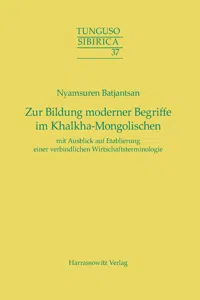 Zur Bildung moderner Begriffe im Khalkha-Mongolischen mit Ausblick auf Etablierung einer verbindlichen Wirtschaftsterminologie_cover