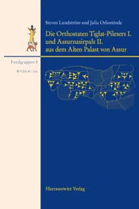 Die Orthostaten Tiglat-Pilesers I. und Assurnasirpals II. aus dem Alten Palast von Assur_cover