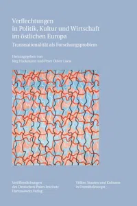 Verflechtungen in Politik, Kultur und Wirtschaft im östlichen Europa_cover