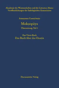 Anonymus Casmiriensis Moksopaya. Historisch-kritische Gesamtausgabe. Übersetzung, Teil 3 Der Weg zur Befreiung. Das Vierte Buch. Das Buch über das Dasein_cover