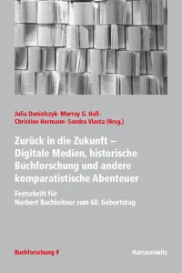 Zurück in die Zukunft - Digitale Medien, historische Buchforschung und andere komparatistische Abenteuer_cover