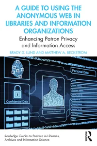 A Guide to Using the Anonymous Web in Libraries and Information Organizations_cover