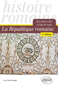 La République romaine. Des années d'or à l'âge de sang - 2e édition_cover