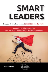 Smart Leaders. Concepts-clés et fiches pratiques pour réussir les transformations de l'ère numérique_cover