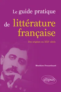 Le guide pratique de littérature française. Des origines au XXIe siècle_cover