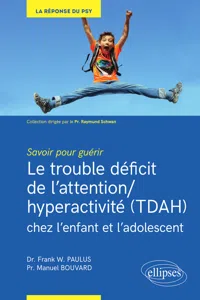 Savoir pour guérir : Le trouble déficit de l'attention/hyperactivit chez l'enfant et l'adolescent_cover