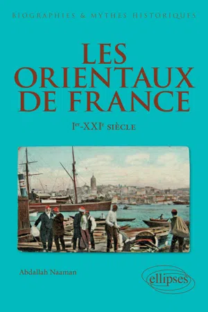 Les Orientaux de France - Ier-XXIe siècle