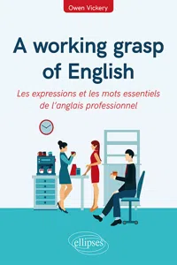 A working grasp of English - Les expressions et les mots essentiels de l'anglais professionnel_cover