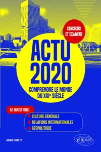 Actu 2020 - Comprendre le monde du XXIe siècle - 50 questions : Culture générale, relations internationales, géopolitique_cover